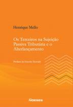 Os terceiros na sujeição passiva tributária e o alterlançamento - NOESES
