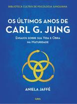 Os Últimos Anos de Carl G. Jung - Ensaios Sobre Sua Vida e Obra na Maturidade Os Últimos Anos de Carl G. Jung - Ensaios Sobre Sua Vida e Obra na Maturidade