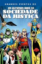 Os Últimos Dias Da Sociedade Da Justiça (Grandes Eventos Dc) Os Últimos Dias Da Sociedade Da Justiça (Grandes Eventos Dc)