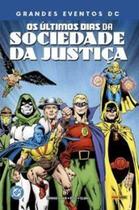 Os Últimos Dias da Sociedade da Justiça (Grandes Eventos Dc) - Panini