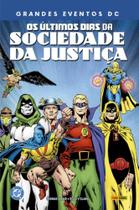 Os Últimos Dias Da Sociedade Da Justiça (grandes Eventos Dc)