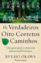 Os Verdadeiros Oito Corretos Caminhos: Um Guia para a Máxima Autotransformação - IRH PRESS DO BRASIL EDITORA