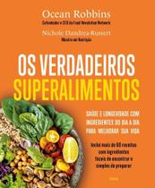 Os Verdadeiros Superalimentos Os Verdadeiros Superalimentos
