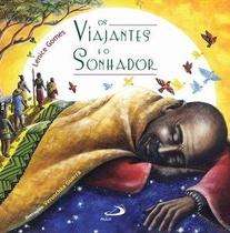 Os Viajantes e o Sonhador - Paulus Editora Os Viajantes e o Sonhador - Paulus Editora