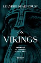 Os Vikings: Narrativas da violência na Idade Média Os Vikings: Narrativas da violência na Idade Média