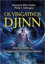 Os Vingativos Djinn - Desvendando os Desígnios Ocultos Dos Gênios