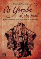 Os Yoruba do Novo Mundo Os Yoruba do Novo Mundo