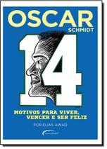 Oscar Shmidt: 14 Motivos Para Viver, Vencer e Ser Feliz Oscar Shmidt: 14 Motivos Para Viver, Vencer e Ser Feliz