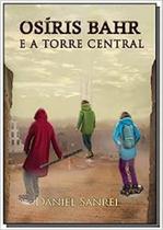 Osíris Bahr e a Torre Central