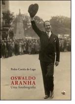 Oswaldo Aranha: Uma Fotobiografia - CAPIVARA