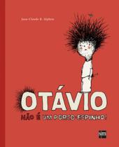 Otavio nao e um porco-espinho!