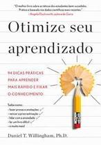 Otimize Seu Aprendizado - 94 Dicas Práticas Para Aprender Mais Rápido e Fixar o Conhecimento Otimize Seu Aprendizado - 94 Dicas Práticas Para Aprender Mais Rápido e Fixar o Conhecimento