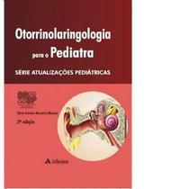 Otorrinolaringologia para o pediatra - serie: atualizacoes pediatricas - EDITORA ATHENEU RIO