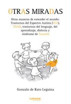 Otras miradas, otras maneras de entender el mundo: transtornos del espectro autista (TEA), TDAH, transtornos del Lenguaje, del aprendizaje, dislexia y - Letrame