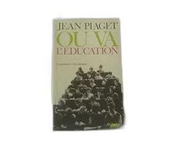 Où va l'éducation/ Le droit à l'éducation dans le monde actuel Piaget,Jean