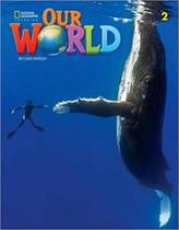 Our world 2 - students book + online practice - second edition - CENGAGE ELT * Our world 2 - students book + online practice - second edition - CENGAGE ELT *