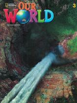 Our world 3 sb + online practice - 2nd ed. - NATGEO & CENGAGE ELT