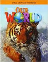 Our world american english 3 - grammar workbook - CENGAGE LEARNING