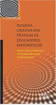 Ousadia criativa nas práticas de educadores matemáticos - MERCADO DE LETRAS