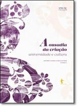 Ousadia da Criação, A: Universidade e Cultura ( Coleção Ufba 70 Anos ) - EDUFBA