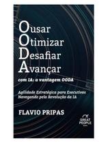 Ousar otimizar desafiar avançar com ia: a vantagem ooda Ousar otimizar desafiar avançar com ia: a vantagem ooda