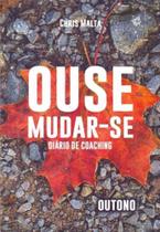 Ouse Mudar-se - Diário de Coaching - Outono