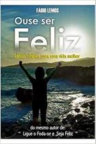 Ouse ser feliz - RCR CURSOS E TREINAMENTOS LTDA-ME Ouse ser feliz - RCR CURSOS E TREINAMENTOS LTDA-ME