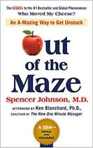 Out Of The Maze An A-Mazing Way To Get Unstuck