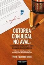 Outorga conjugal no aval: encontros e desencontros entre legislação e jurisprudência Outorga conjugal no aval: encontros e desencontros entre legislação e jurisprudência