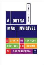 Outra mao invisivel, a - a oferta de servicos publicos em regime de concorr - ACTUAL