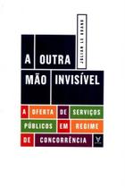 Outra Mão Invisível, A - ACTUAL EDITORA Outra Mão Invisível, A - ACTUAL EDITORA