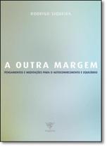 Outra Margem, A: Pensamentos e Meditações Para o Autoconhecimento e Equilíbrio - INSPIRA - GRUPO 5W