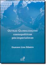 Outras Globalizações Cosmopolíticas Pós-imperialistas - EDUERJ - EDIT. DA UNIV. DO EST. DO RIO - UERJ