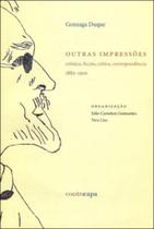 Outras impressoes - gonzaga duque - cronica, ficçao, critica, correspondencia - 1882-1910 Outras impressoes - gonzaga duque - cronica, ficçao, critica, correspondencia - 1882-1910