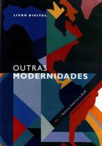 Outras Modernidades - Vol.01 - Nuestra América e Eua - FGV