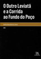 Outro leviata e a corrida ao fundo do poco, o - col.monografias