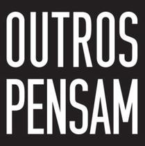 Outros pensam - otros piensan