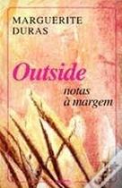 Outside notas à margem, Marguerite Duras Outside notas à margem, Marguerite Duras