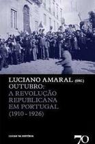 Outubro: a revolucao republicana em portugal (1910-1926) - col. lugar da hi - EDICOES 70