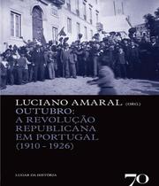 Outubro - A Revolução Republicana Em Portugal (1910-1926)