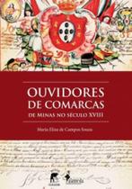 Ouvidores de Comarcas de Minas no século XVIII Ouvidores de Comarcas de Minas no século XVIII