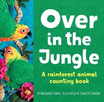Over In The Jungle: A Rain Forest Baby Animal Counting Book Over In The Jungle: A Rain Forest Baby Animal Counting Book