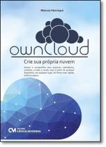 Owncloud: Crie Sua Própria Nuvem Owncloud: Crie Sua Própria Nuvem