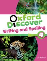 Oxford discover 4 - writing and spelling - OXFORD UNIVERSITY PRESS - ELT