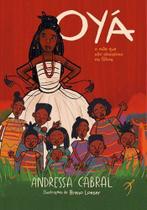 Oyá - A Mãe Que Não Abandona os Filhos