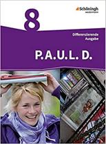 P.A.U.L. D. (Paul) 8. Schülerbuch. Persönliches Arbeits- und Lesebuch Deutsch