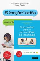 Pack - Guia Prático para Um Uso Saudável da Tecnologia + Geração Cordão Pack - Guia Prático para Um Uso Saudável da Tecnologia + Geração Cordão