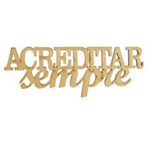 Pacote 10 Aplique Frase Acreditar Sempre Decoração 15x5,5 Mdf Madeira
