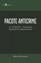 Pacote anticrime: lei 13.964/19 comentada Aspectos processuais penais - PACO EDITORIAL