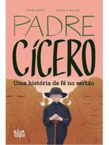Padre cícero - uma história de fé no sertão